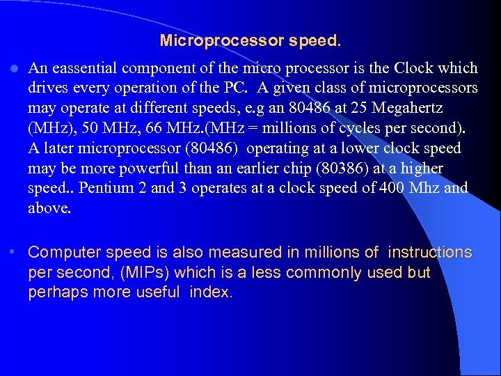 Microprocessor speed. l An eassential component of the micro processor is the Clock which