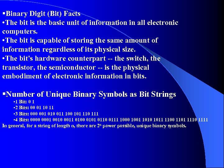 §Binary Digit (Bit) Facts • The bit is the basic unit of information in