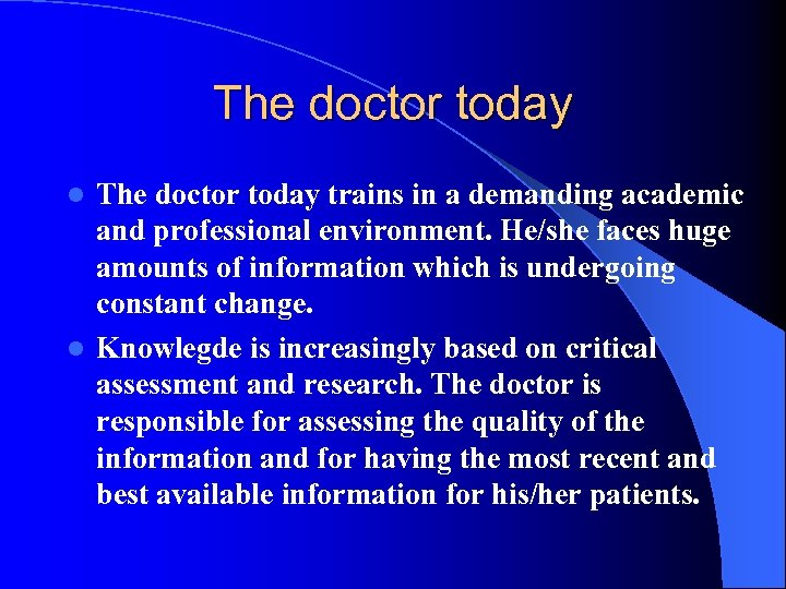 The doctor today trains in a demanding academic and professional environment. He/she faces huge