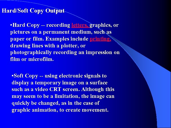 Hard/Soft Copy Output • Hard Copy -- recording letters, graphics, or pictures on a