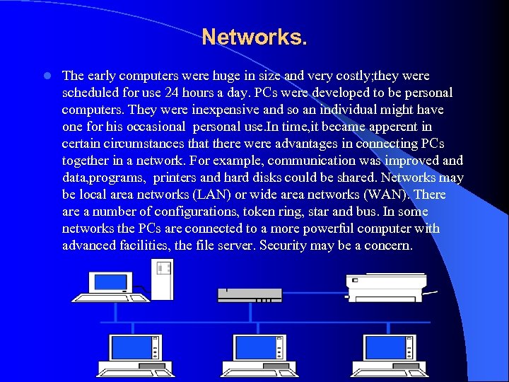 Networks. l The early computers were huge in size and very costly; they were