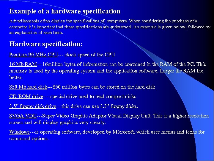 Example of a hardware specification Advertisements often display the specifications of computers. When considering
