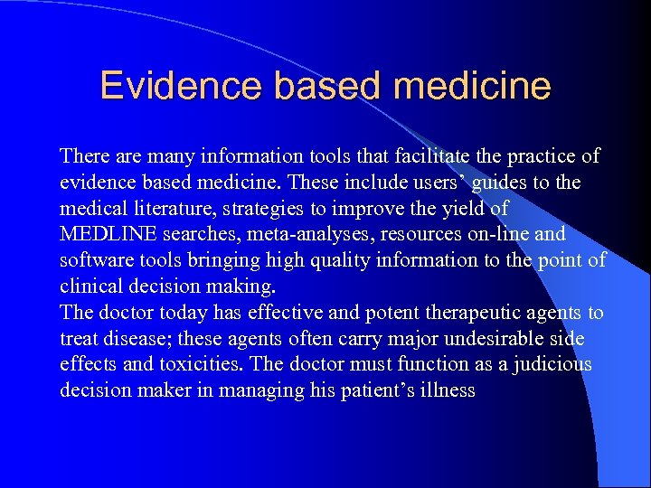 Evidence based medicine There are many information tools that facilitate the practice of evidence