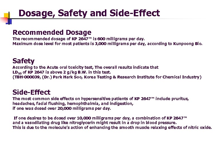 Dosage, Safety and Side-Effect Recommended Dosage The recommended dosage of KP 2647™ is 600