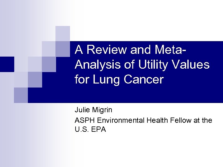 A Review and Meta. Analysis of Utility Values for Lung Cancer Julie Migrin ASPH