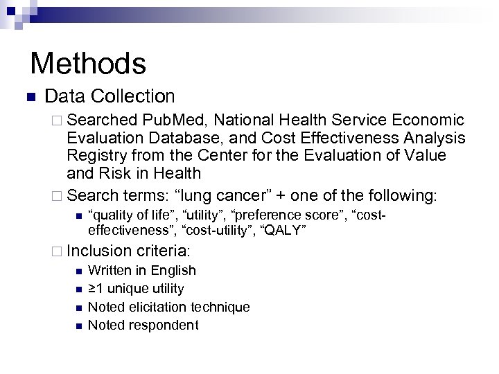 Methods n Data Collection ¨ Searched Pub. Med, National Health Service Economic Evaluation Database,