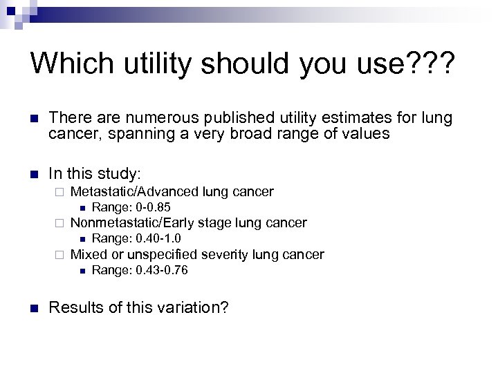 Which utility should you use? ? ? n There are numerous published utility estimates