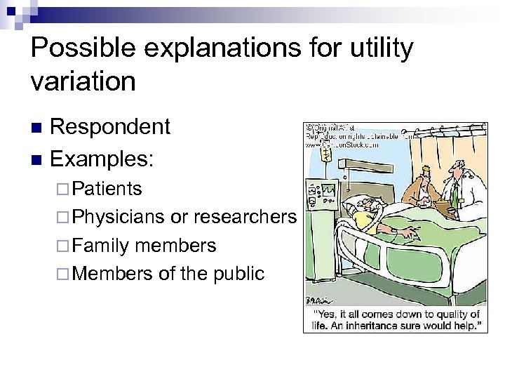 Possible explanations for utility variation Respondent n Examples: n ¨ Patients ¨ Physicians or