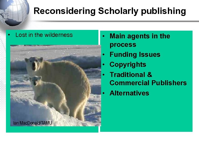 Reconsidering Scholarly publishing • Lost in the wilderness • Main agents in the process