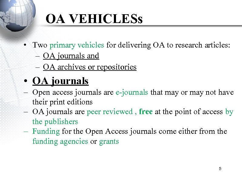 OA VEHICLESs • Two primary vehicles for delivering OA to research articles: – OA