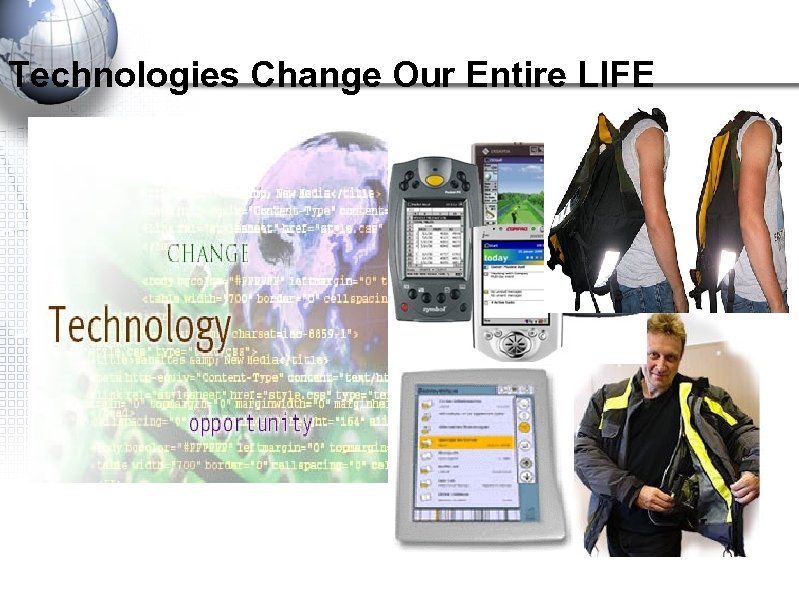 Technologies Change Our Entire LIFE 