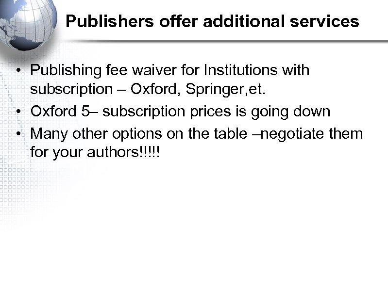 Publishers offer additional services • Publishing fee waiver for Institutions with subscription – Oxford,