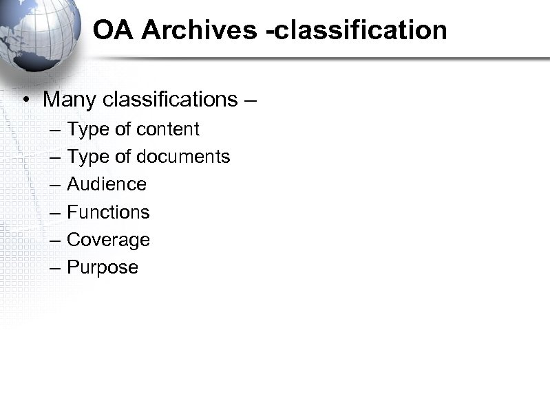 OA Archives -classification • Many classifications – – – – Type of content Type