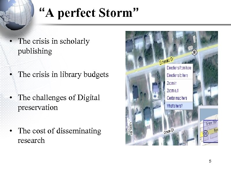 “A perfect Storm” • The crisis in scholarly publishing • The crisis in library