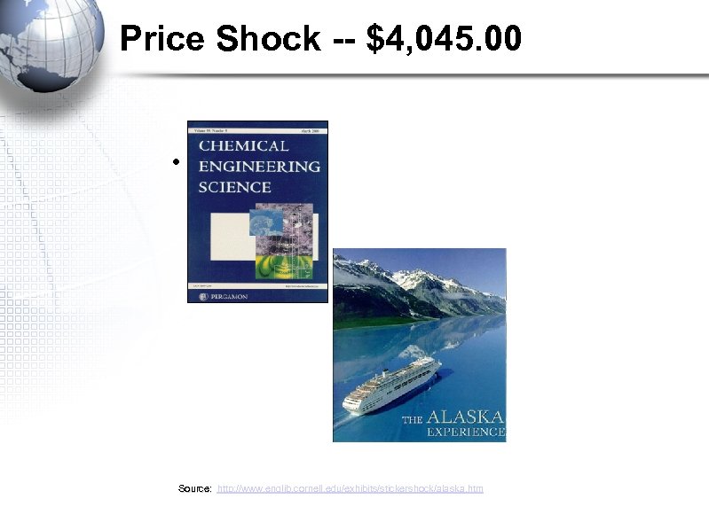 Price Shock -- $4, 045. 00 • l Source: http: //www. englib. cornell. edu/exhibits/stickershock/alaska.