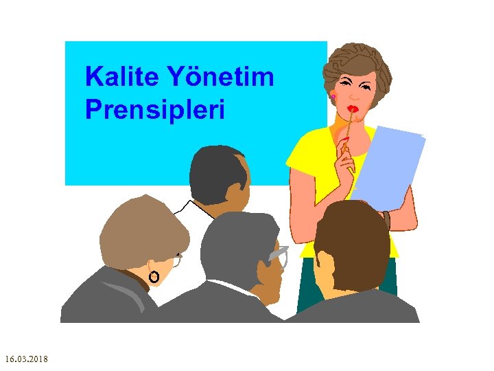 Kalite Yönetim Prensipleri 16. 03. 2018 
