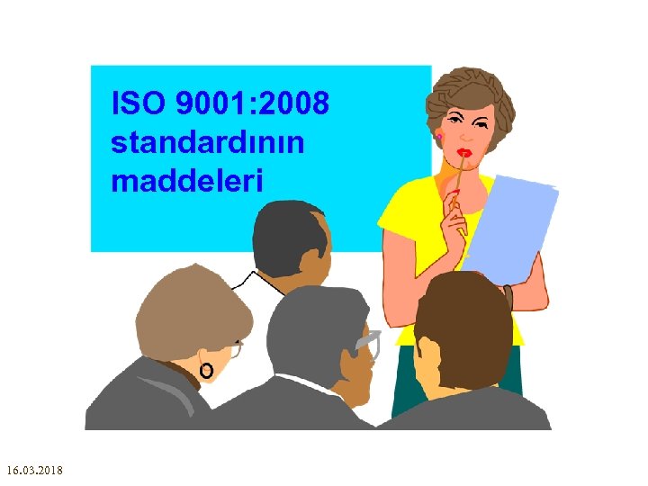 ISO 9001: 2008 standardının maddeleri 16. 03. 2018 