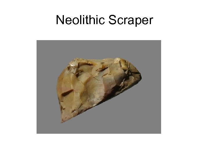 Neolithic Scraper 
