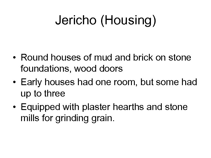 Jericho (Housing) • Round houses of mud and brick on stone foundations, wood doors