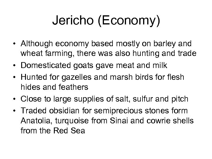 Jericho (Economy) • Although economy based mostly on barley and wheat farming, there was