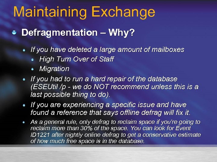 Maintaining Exchange Defragmentation – Why? If you have deleted a large amount of mailboxes