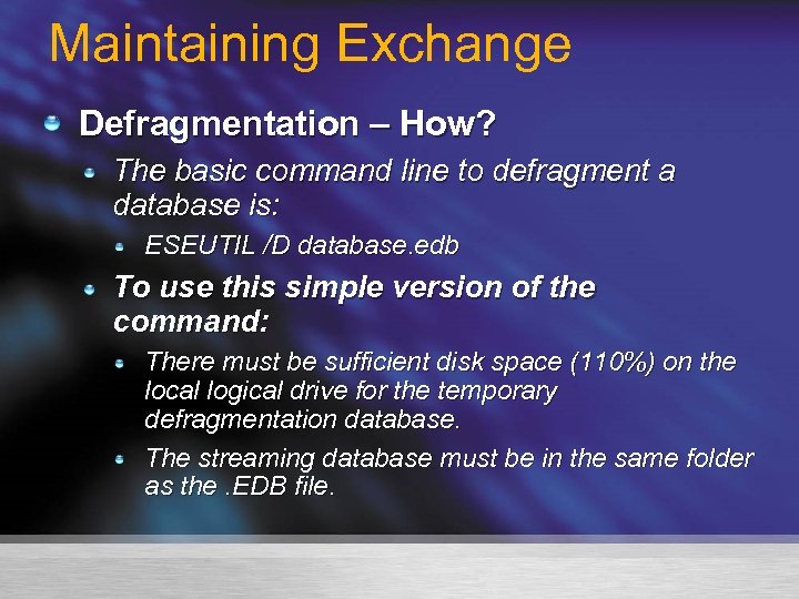 Maintaining Exchange Defragmentation – How? The basic command line to defragment a database is: