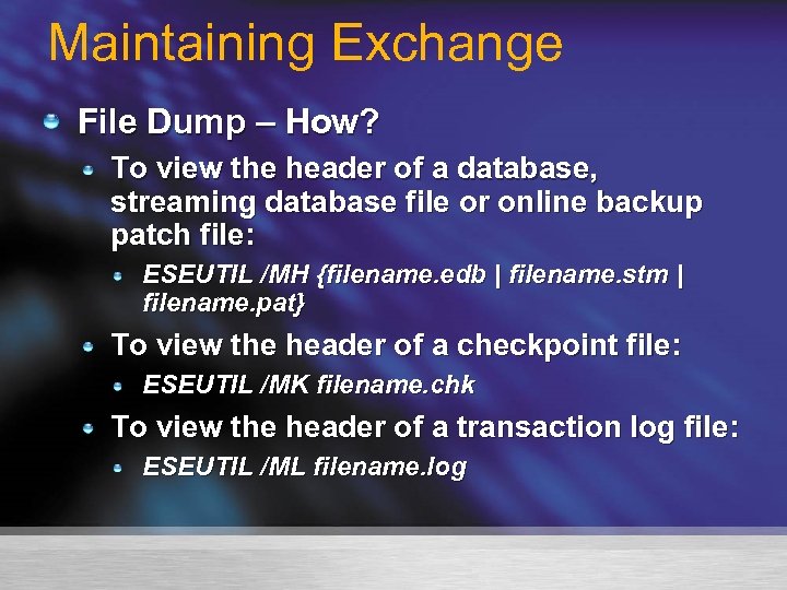 Maintaining Exchange File Dump – How? To view the header of a database, streaming