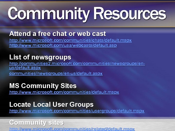 Attend a free chat or web cast http: //www. microsoft. com/communities/chats/default. mspx http: //www.
