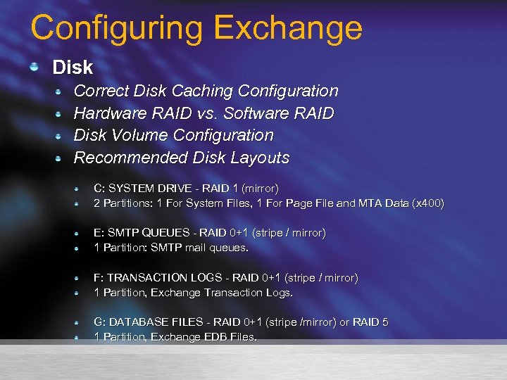 Configuring Exchange Disk Correct Disk Caching Configuration Hardware RAID vs. Software RAID Disk Volume