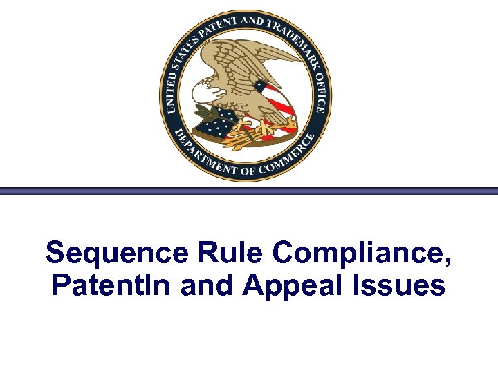 Sequence Rule Compliance, Patent. In and Appeal Issues 