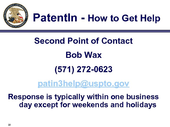 Patent. In - How to Get Help Second Point of Contact Bob Wax (571)