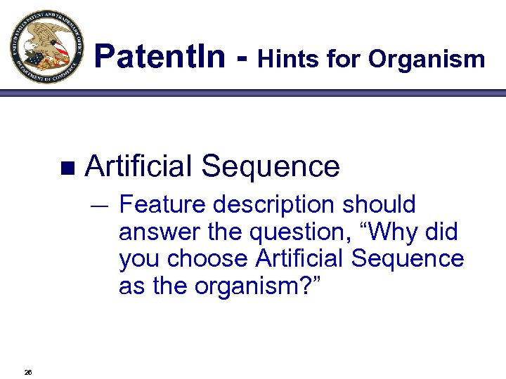 Patent. In - Hints for Organism n Artificial Sequence — 26 Feature description should