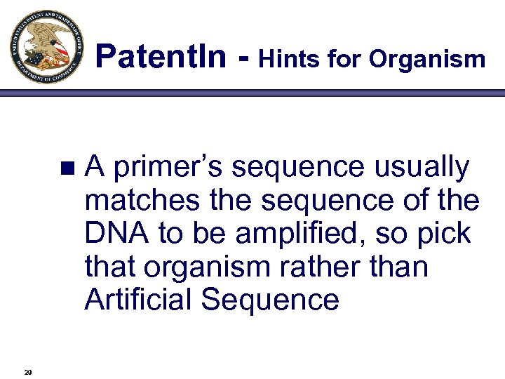 Patent. In - Hints for Organism n 29 A primer’s sequence usually matches the