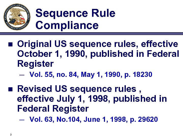 Sequence Rule Compliance n Original US sequence rules, effective October 1, 1990, published in