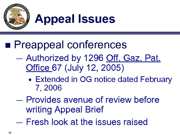 Appeal Issues n Preappeal conferences — Authorized by 1296 Off. Gaz. Pat. Office 67