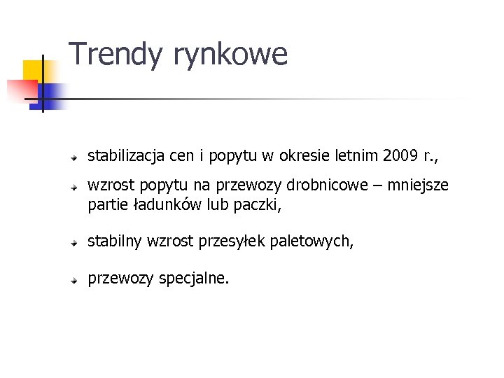 Trendy rynkowe stabilizacja cen i popytu w okresie letnim 2009 r. , wzrost popytu
