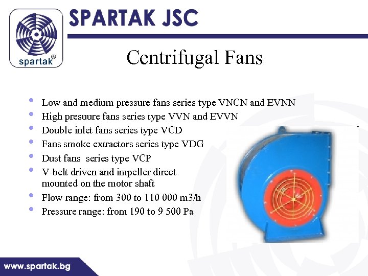 Centrifugal Fans • • Low and medium pressure fans series type VNCN and EVNN