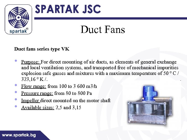 Duct Fans Duct fans series type VK • • • Purpose: For direct mounting