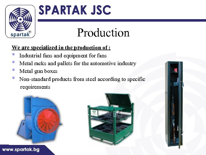 Production We are specialized in the production of : Industrial fans and equipment for