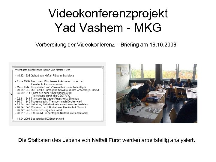 Videokonferenzprojekt Yad Vashem - MKG Vorbereitung der Videokonferenz – Briefing am 16. 10. 2008