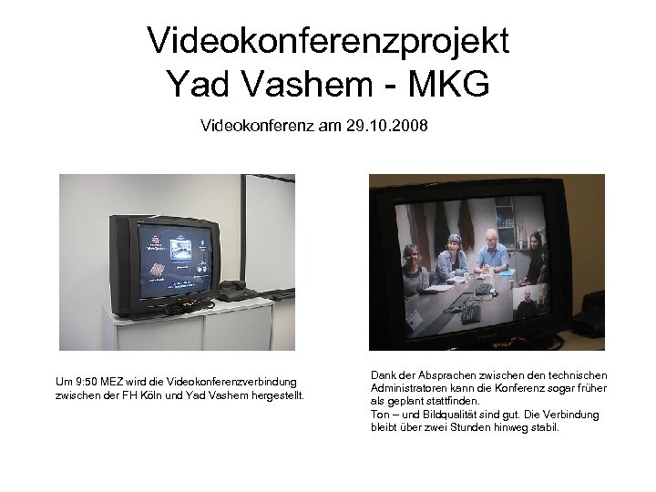 Videokonferenzprojekt Yad Vashem - MKG Videokonferenz am 29. 10. 2008 Um 9: 50 MEZ