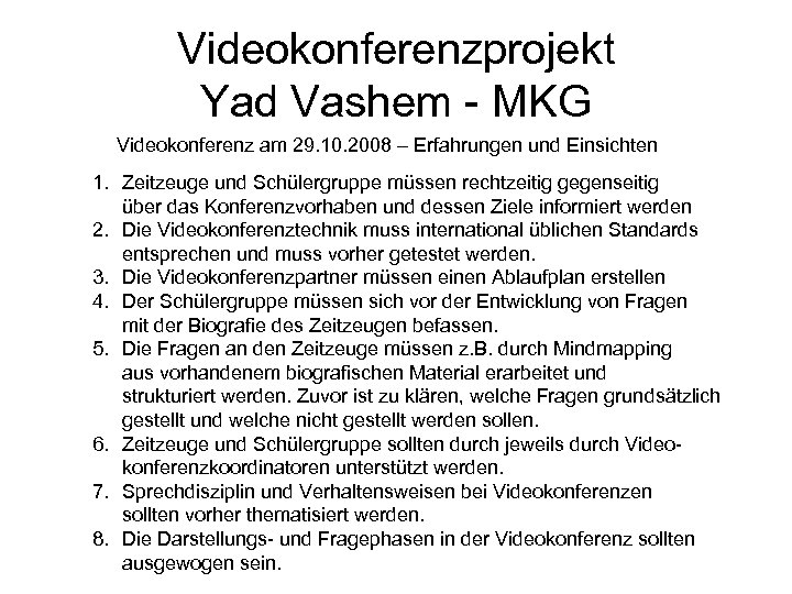 Videokonferenzprojekt Yad Vashem - MKG Videokonferenz am 29. 10. 2008 – Erfahrungen und Einsichten