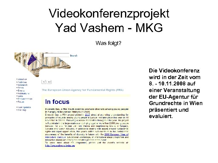 Videokonferenzprojekt Yad Vashem - MKG Was folgt? Die Videokonferenz wird in der Zeit vom