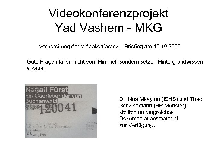 Videokonferenzprojekt Yad Vashem - MKG Vorbereitung der Videokonferenz – Briefing am 16. 10. 2008