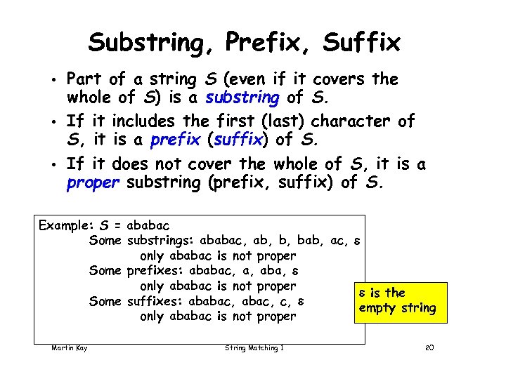 Substring, Prefix, Suffix • • • Part of a string S (even if it