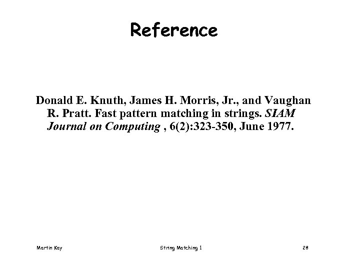 Reference Donald E. Knuth, James H. Morris, Jr. , and Vaughan R. Pratt. Fast