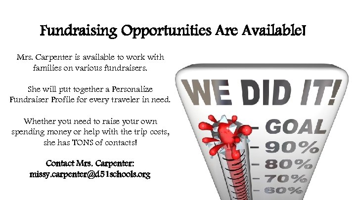 Fundraising Opportunities Are Available! Mrs. Carpenter is available to work with families on various