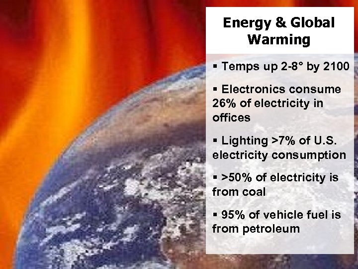 Energy & Global Warming § Temps up 2 -8° by 2100 § Electronics consume