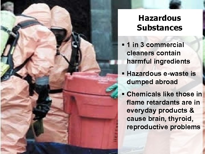 Hazardous Substances § 1 in 3 commercial cleaners contain harmful ingredients § Hazardous e-waste