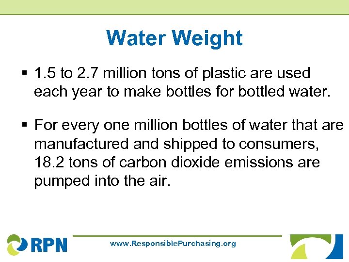 Water Weight § 1. 5 to 2. 7 million tons of plastic are used